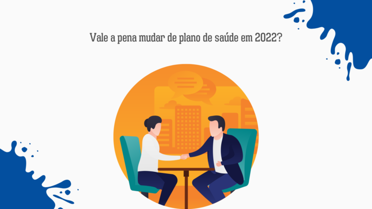 Vale a pena mudar de plano de saúde em 2022